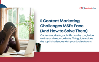5 Content Marketing Challenges MSPs Face (And How to Solve Them) (1)
