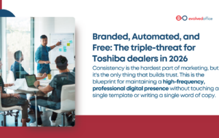 Branded, Automated, and Free The triple-threat for Toshiba dealers in 2026