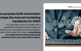 How purpose-built automation stops the manual marketing headache for MSPs 1