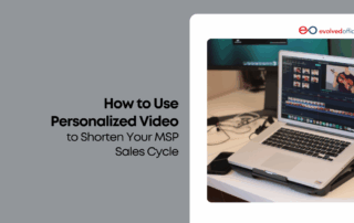 How to Use Personalized Video to Shorten Your MSP Sales Cycle