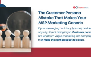 The Customer Persona Mistake That Makes Your MSP Marketing Generic