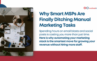Why Smart MSPs Are Finally Ditching Manual Marketing Tasks