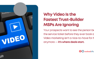 Why Video Is the Fastest Trust-Builder MSPs Are Ignoring