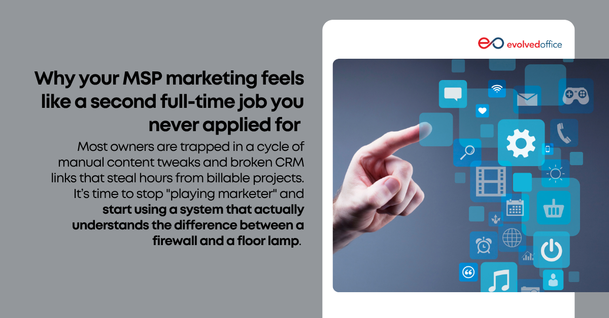 Why your MSP marketing feels like a second full-time job you never applied for